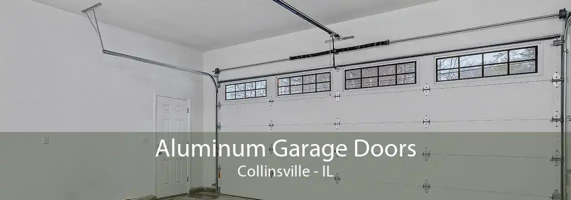 Aluminum Garage Doors Collinsville - IL