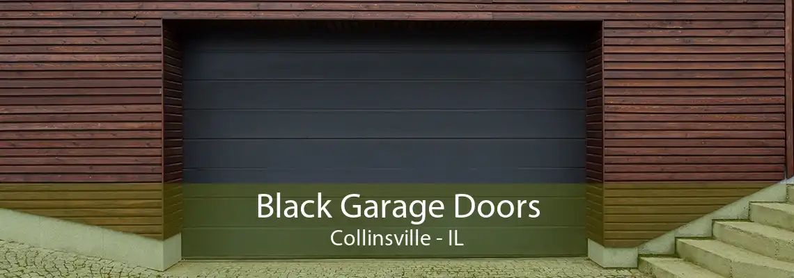 Black Garage Doors Collinsville - IL