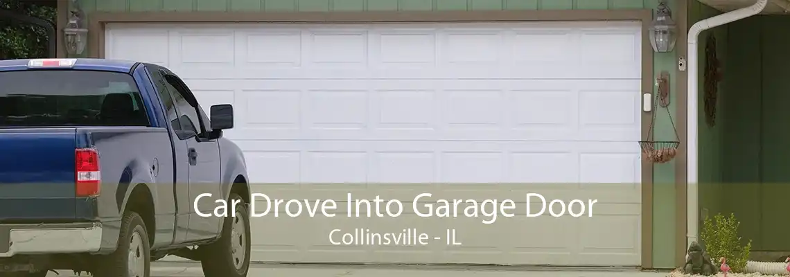 Car Drove Into Garage Door Collinsville - IL