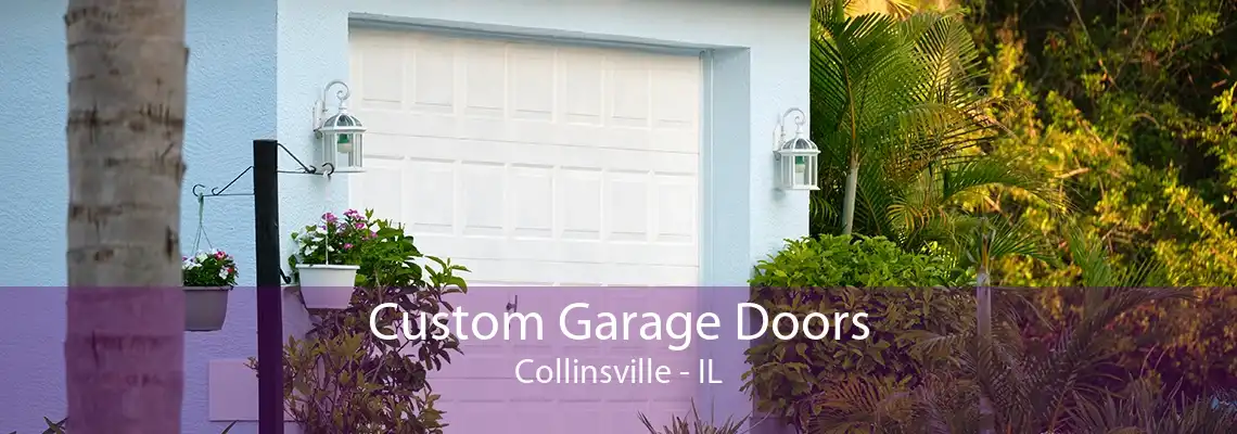 Custom Garage Doors Collinsville - IL