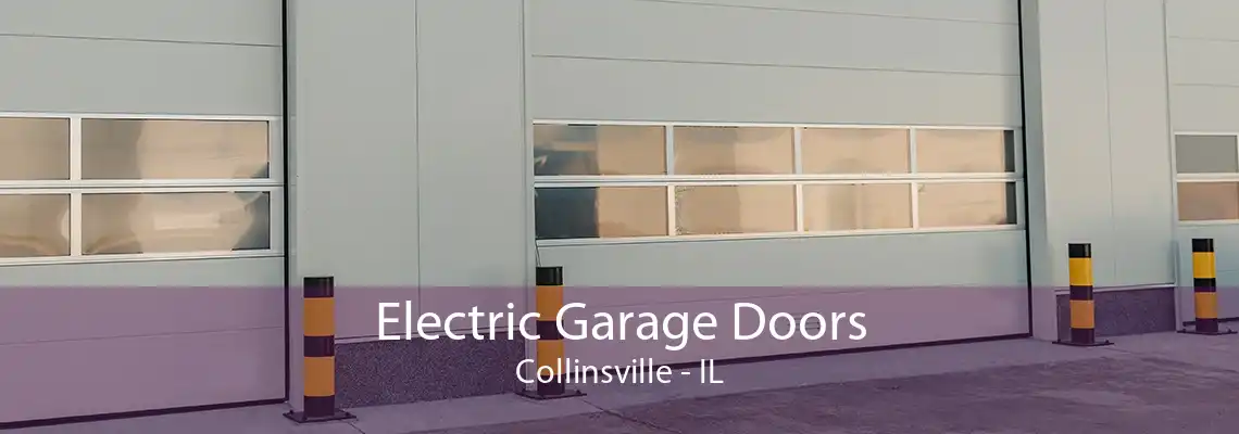 Electric Garage Doors Collinsville - IL