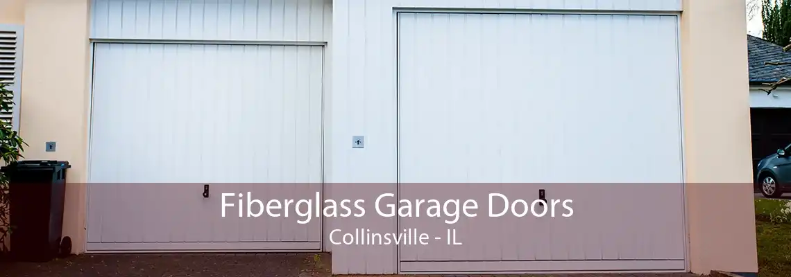 Fiberglass Garage Doors Collinsville - IL