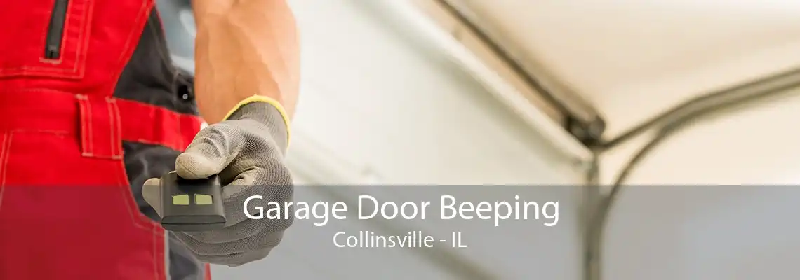 Garage Door Beeping Collinsville - IL