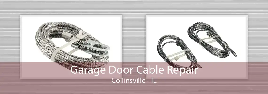 Garage Door Cable Repair Collinsville - IL