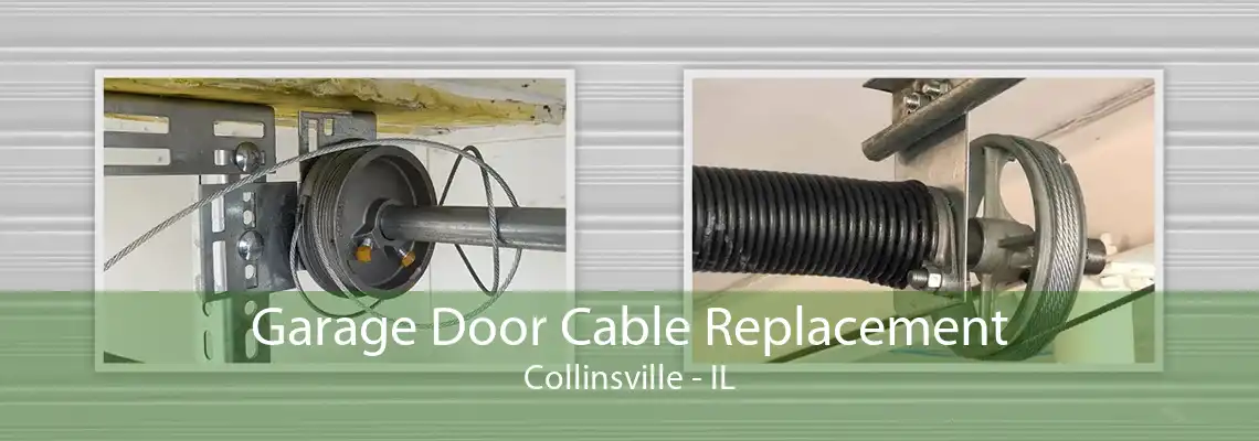 Garage Door Cable Replacement Collinsville - IL