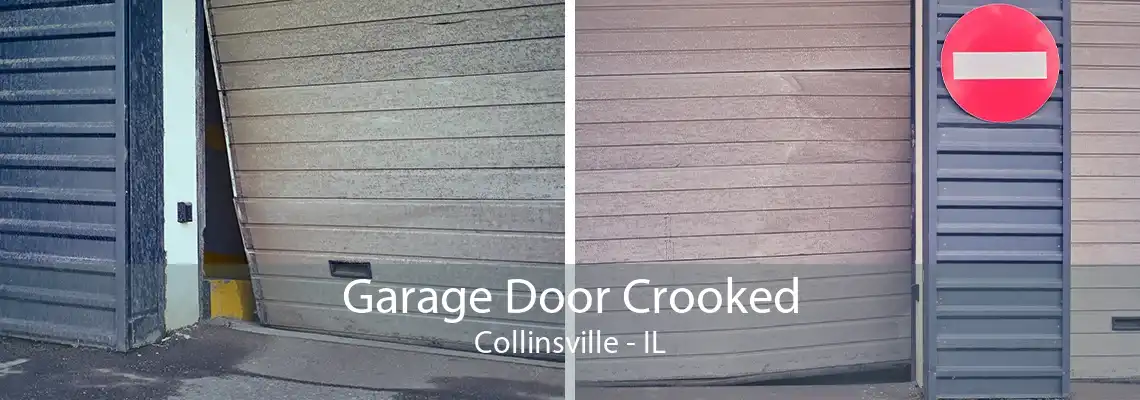 Garage Door Crooked Collinsville - IL