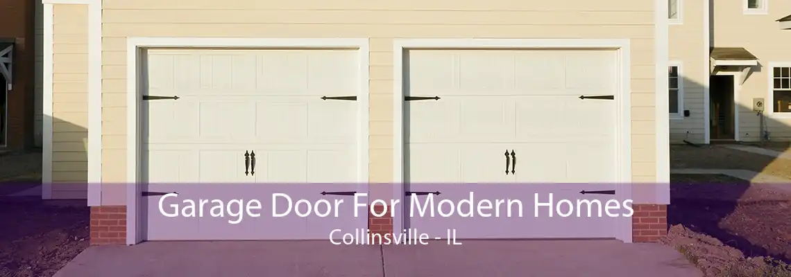 Garage Door For Modern Homes Collinsville - IL