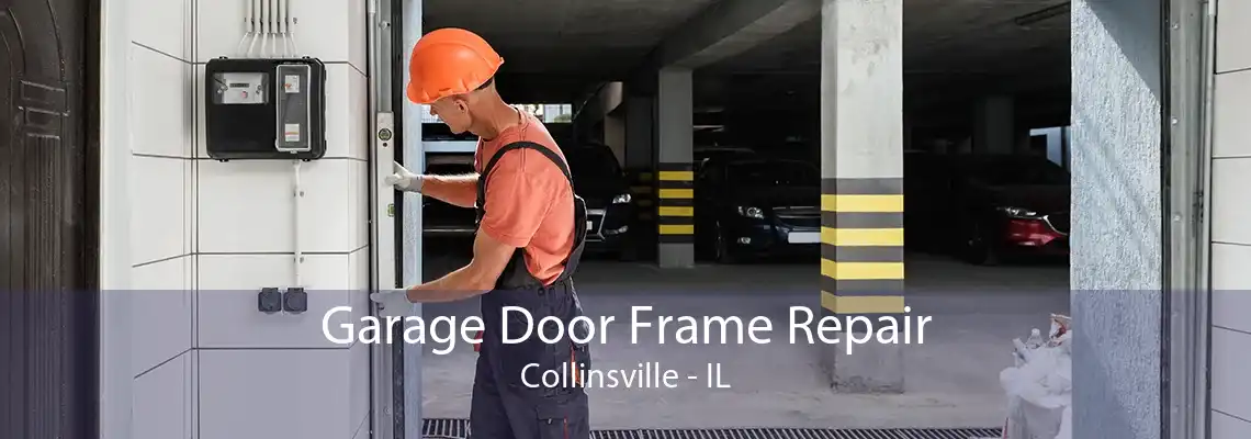 Garage Door Frame Repair Collinsville - IL