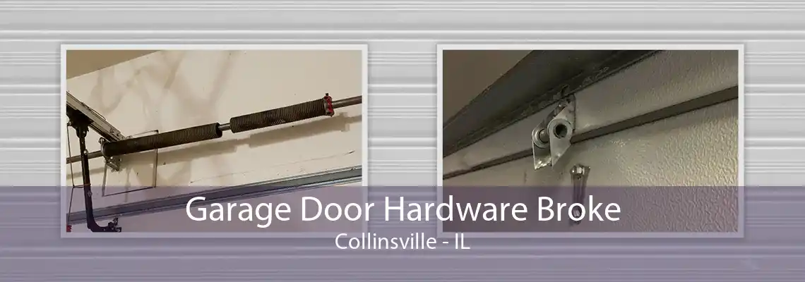 Garage Door Hardware Broke Collinsville - IL