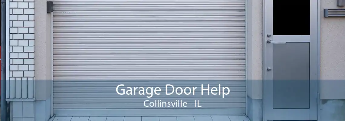 Garage Door Help Collinsville - IL