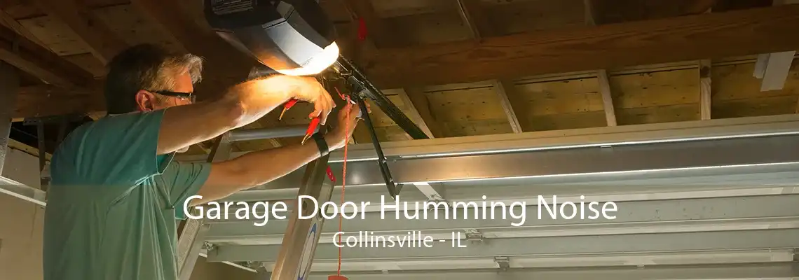 Garage Door Humming Noise Collinsville - IL