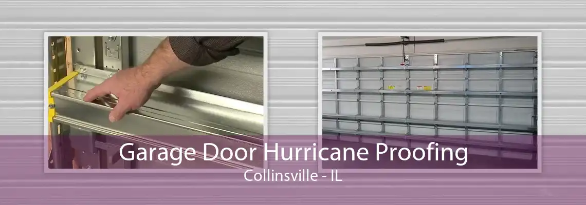 Garage Door Hurricane Proofing Collinsville - IL