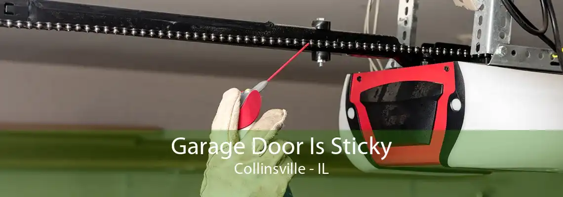 Garage Door Is Sticky Collinsville - IL