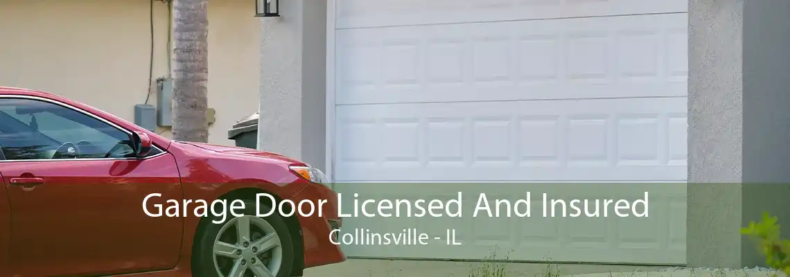 Garage Door Licensed And Insured Collinsville - IL