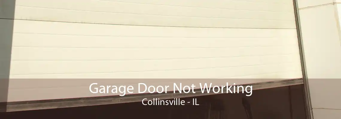 Garage Door Not Working Collinsville - IL