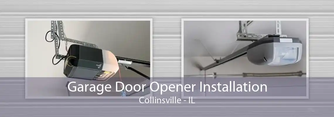 Garage Door Opener Installation Collinsville - IL