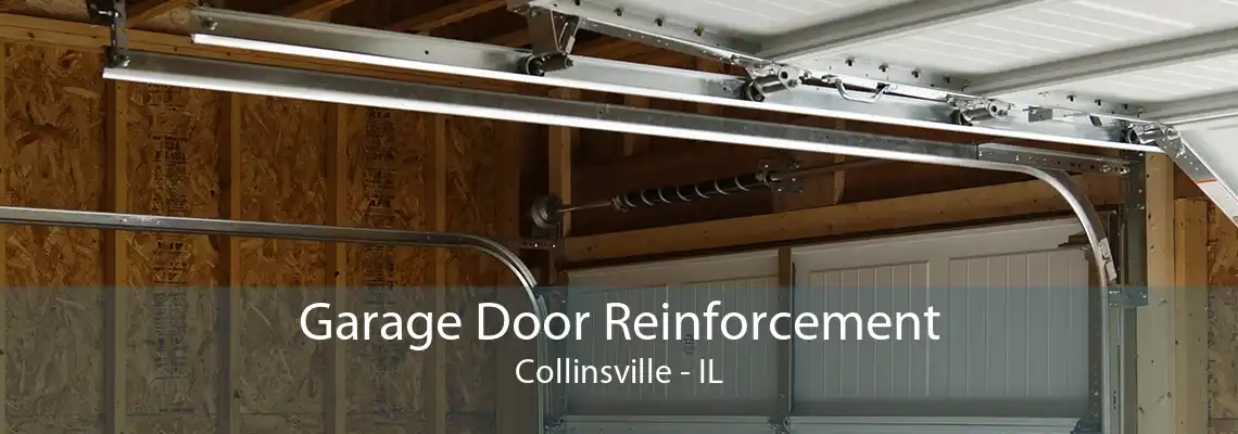 Garage Door Reinforcement Collinsville - IL