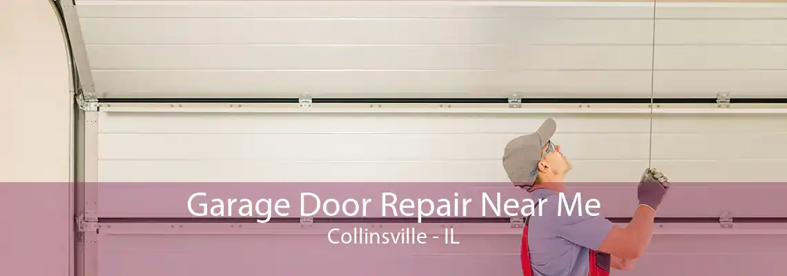 Garage Door Repair Near Me Collinsville - IL