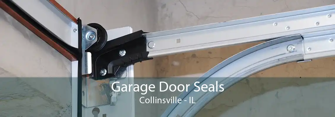 Garage Door Seals Collinsville - IL