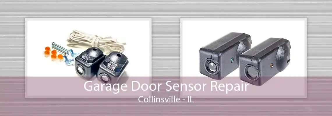 Garage Door Sensor Repair Collinsville - IL