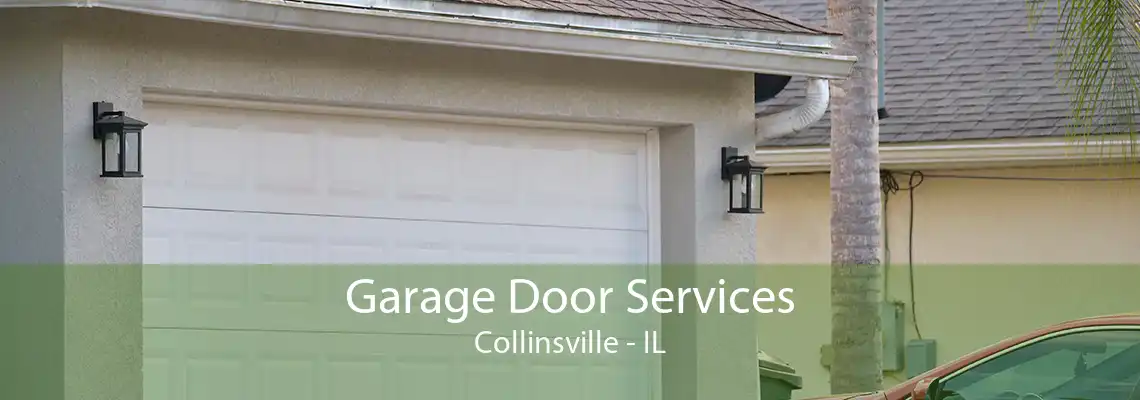 Garage Door Services Collinsville - IL