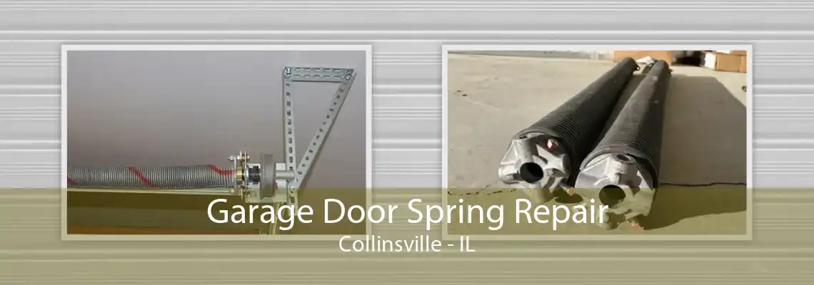 Garage Door Spring Repair Collinsville - IL