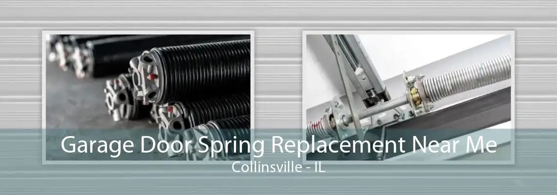 Garage Door Spring Replacement Near Me Collinsville - IL