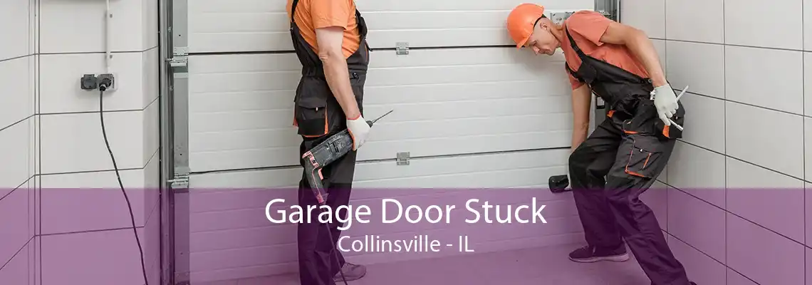 Garage Door Stuck Collinsville - IL