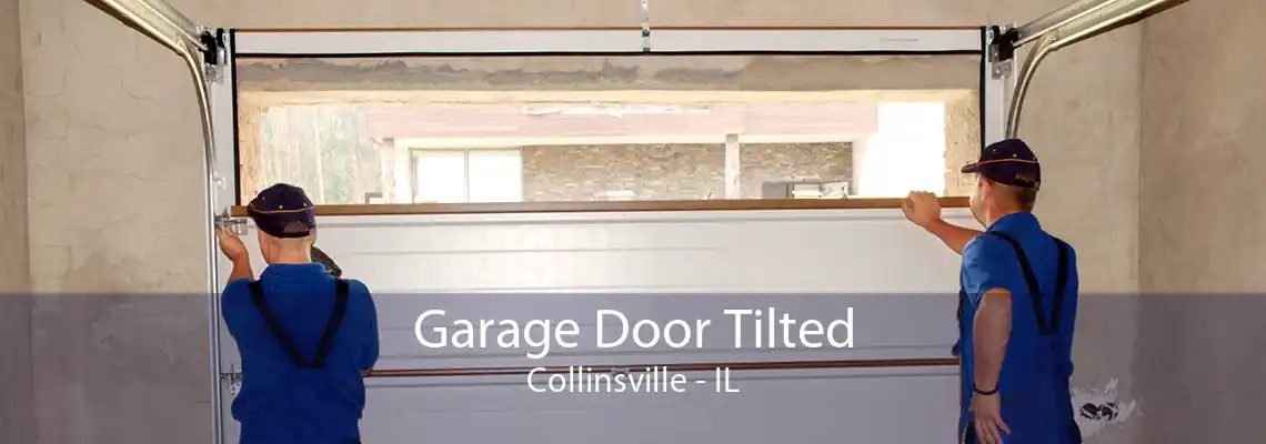 Garage Door Tilted Collinsville - IL