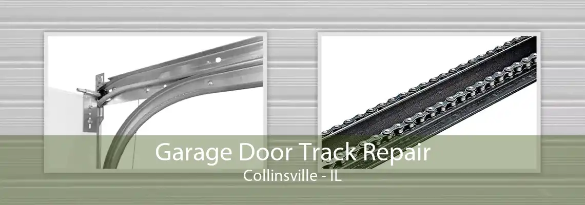 Garage Door Track Repair Collinsville - IL