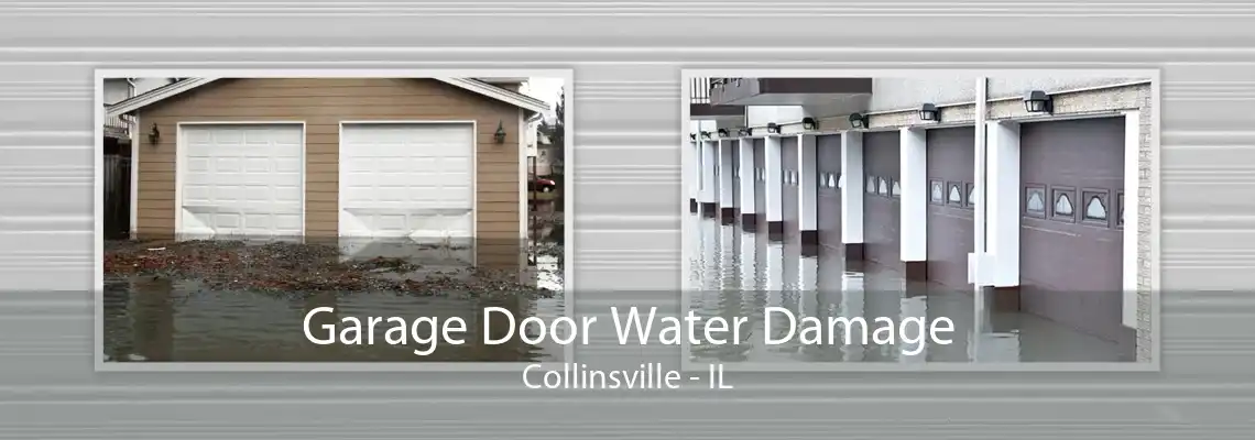 Garage Door Water Damage Collinsville - IL