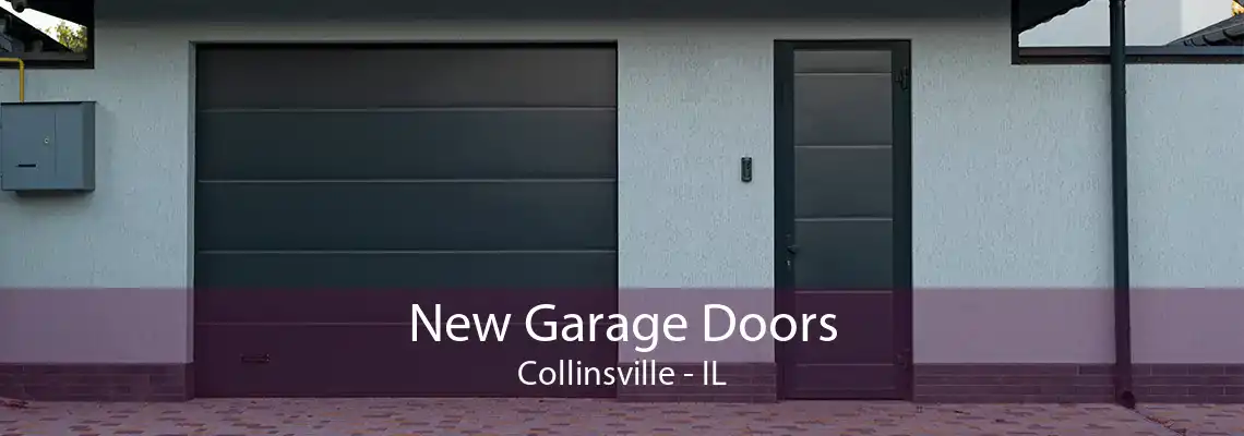 New Garage Doors Collinsville - IL