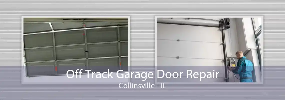 Off Track Garage Door Repair Collinsville - IL