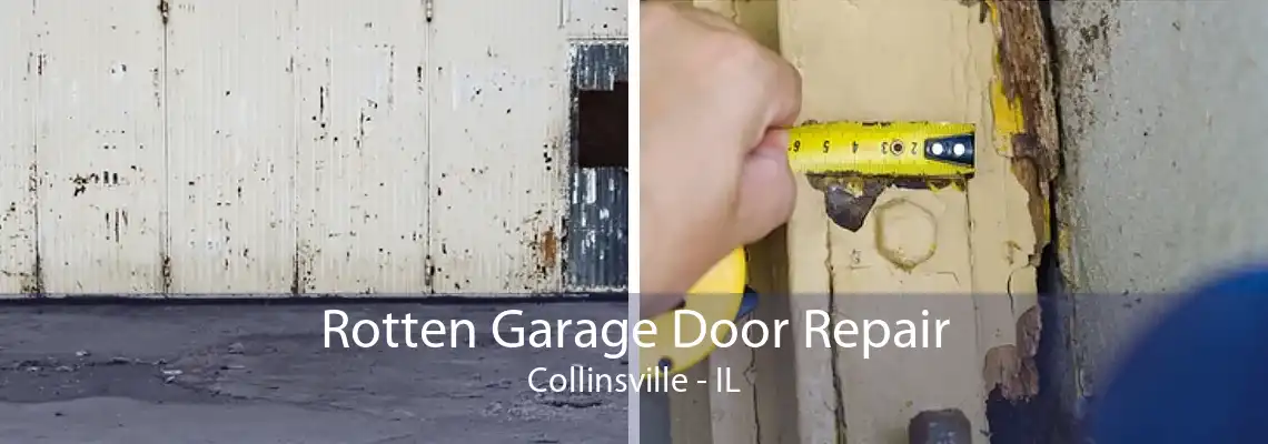 Rotten Garage Door Repair Collinsville - IL